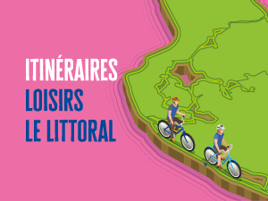Itinéraire loisirs : Le Littoral